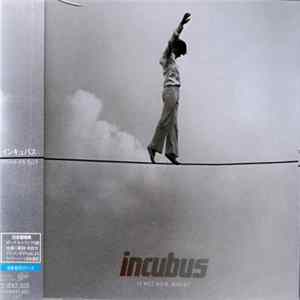 Incubus - If Not Now, When? Mp3