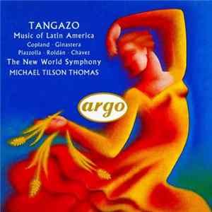 Copland · Ginastera · Piazzolla · Roldán · Chávez – The New World Symphony, Michael Tilson Thomas - Tangazo (Music Of Latin America) Mp3