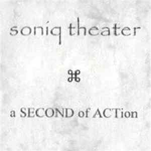 Soniq Theater - A Second Of Action Mp3