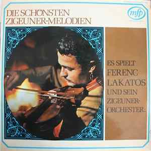 Ferenc Lakatos Und Sein Zigeuner-Orchester - Die Schönsten Zigeuner-Melodien Mp3