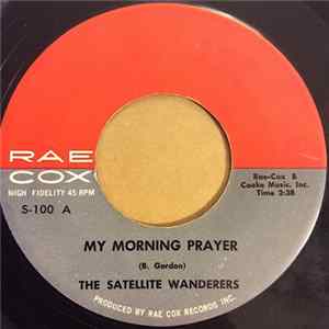 The Satellite Wanderers - My Morning Prayer / Meet Me In Zion Mp3