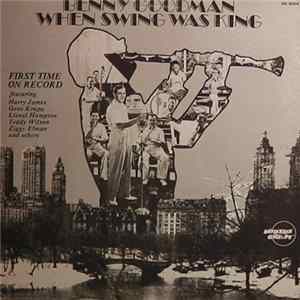 Benny Goodman - When Swing Was King Mp3