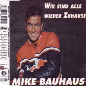 Mike Bauhaus - Wir Sind Alle Wieder Zuhause Mp3