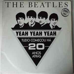 The Beatles - Yeah Yeah Yeah: Tudo Comecou Há 20 Anos Atrás Mp3