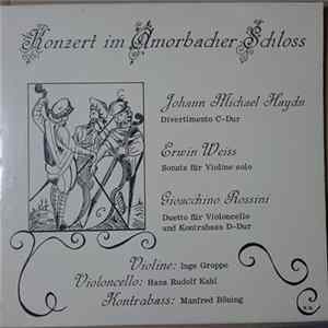 Johann Michael Haydn - Erwin Weiss / Gioacchino Rossini / Inge Groppe, Hans Rudolf Kahl, Manfred Böning - Konzert Im Amorbacher Schloss: Divertimento C-dur / Sonate Für Violine Solo / Duetto Für Violoncello Und Kontrabass D-dur Mp3