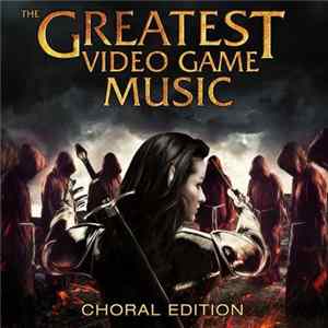 Orphei Drängar, Myrra Malmberg - The Greatest Video Game Music - Choral Edition Mp3