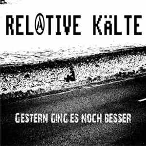 Relative Kälte - Gestern Ging Es Noch Besser Mp3