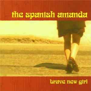 The Spanish Amanda - Brave New Girl Mp3