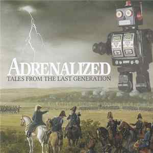 Adrenalized - Tales From The Last Generation Mp3