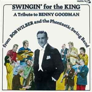 Bob Wilber And The Phontastic Swing Band - Swingin' For The King Mp3
