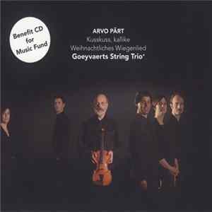Arvo Pärt - Goeyvaerts String Trio - Kusskuss, Kallike / Weihnachtliches Wiegenlied Mp3