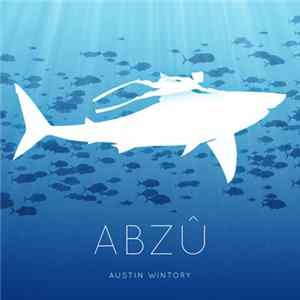 Austin Wintory - ABZÛ Mp3