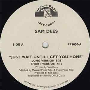 Sam Dees - Just Wait Until I Get You Home Mp3