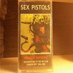 Sex Pistols - Indecent Exposure Recorded Live At The 100 Club London Sept.24th, 1976 Mp3