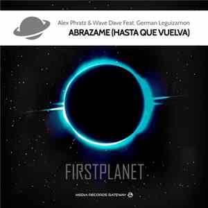 Alex Phratz & Wave Dave Feat. German Leguizamon - Abrazame (Hasta Que Vuelva) Mp3