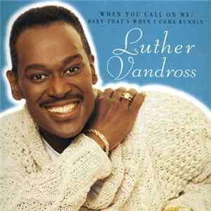 Luther Vandross - When You Call On Me / Baby That's When I Come Runnin' Mp3