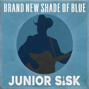 Junior Sisk - Brand New Shade Of Blue Mp3