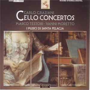 Carlo Graziani, I musici di Santa Pelagia, Marco Testori, Vanni Moretto - Cello Concertos Mp3