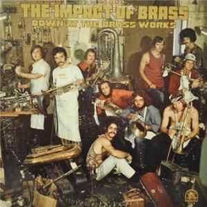The Impact Of Brass - Down At The Brass Works Mp3