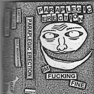 Paraplegic Erection - I'm Fucking Fine Mp3