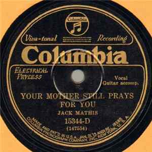 Jack Mathis - Your Mother Still Prays For You / When The Roses Come Again Mp3