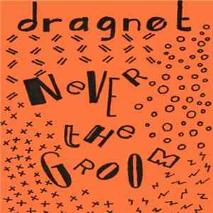 Dragnet - Never The Groom Mp3
