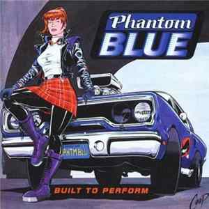 Phantom Blue - Built To Perform Mp3