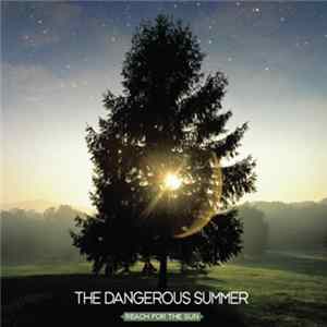 The Dangerous Summer - Reach For The Sun Mp3