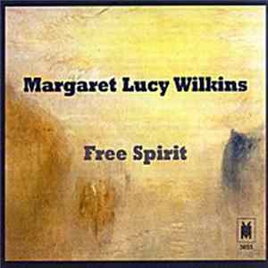 Margaret Lucy Wilkins - Free Spirit (Music From Six Continents: 2003 Series) Mp3