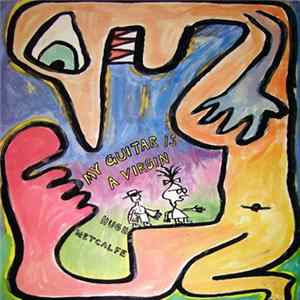 Hugh Metcalfe - My Guitar Is A Virgin Mp3