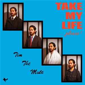 Tim The Mute - Take My Life... Please! Mp3