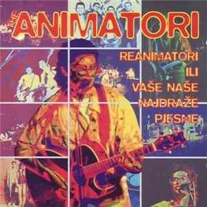 Animatori - Reanimatori Ili Vaše Najdraže Pjesme Mp3