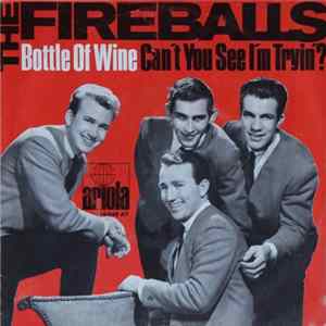The Fireballs - Bottle Of Wine / Can't You See I'm Tryin' Mp3