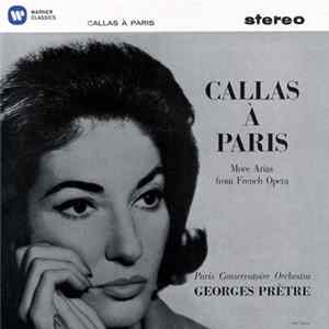Callas, Orchestre De La Société Des Concerts Du Conservatoire, Georges Prêtre - Callas À Paris (More Arias From French Opera) Mp3