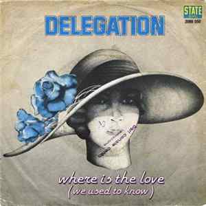 Delegation - Where Is The Love (We Used To Know) Mp3