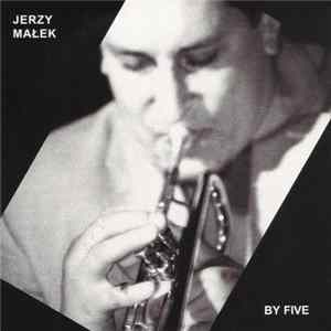 Jerzy Małek - By Five Mp3