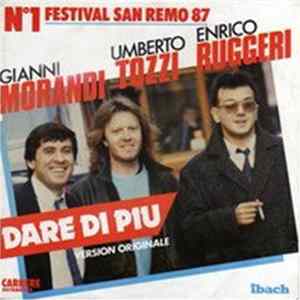 Gianni Morandi, Umberto Tozzi, Enrico Ruggeri - Dare Di Piu Mp3