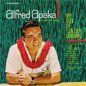 Alfred Apaka - My Isle Of Golden Dreams Mp3