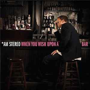 AM Stereo - When You Wish Upon A Bar Mp3
