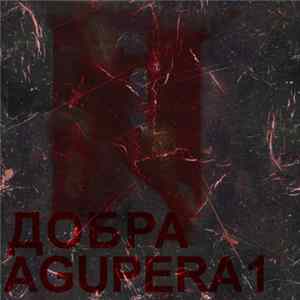 ДОБРА - AGUPERA 1 Mp3