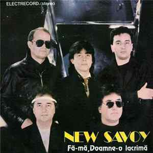 New Savoy - Fă-mă, Doamne-o Lacrimă Mp3