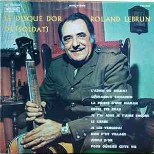 Roland Lebrun - Le Disque D'Or De (Soldat) Lebrun Mp3