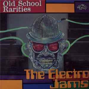 Various - Old School Rarities - The Electro Jams Mp3
