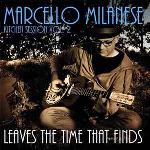Marcello Milanese - Leaves The Time That Find (Kitchen Session Vol. 2) Mp3