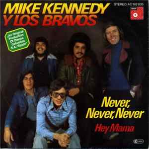 Mike Kennedy y Los Bravos - Never, Never, Never / Hey Mama Mp3