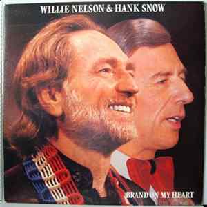 Willie Nelson & Hank Snow - Brand On My Heart Mp3