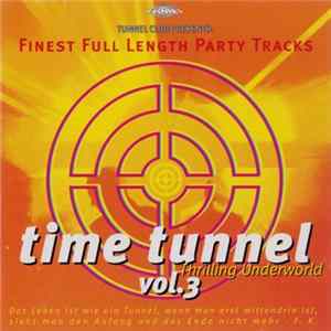 Various - Time Tunnel - Thrilling Underworld Vol. 3 - Finest Full Length Party Tracks Mp3
