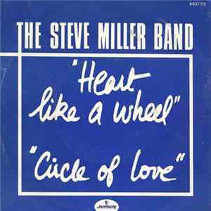 Steve Miller Band - Heart Like A Wheel / Circle Of Love Mp3