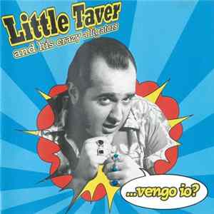 Little Taver And His Crazy Alligators - ... Vengo Io? Mp3