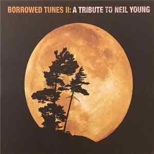 Various - Borrowed Tunes II: A Tribute To Neil Young Mp3